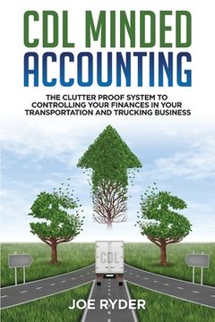 portada CDL Minded Accounting: The Clutter Proof System to Controlling your Finances in your Transportation and Trucking Business 