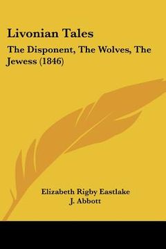 portada livonian tales: the disponent, the wolves, the jewess (1846) (in English)