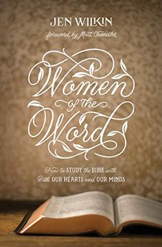 portada Women of the Word: How to Study the Bible With Both our Hearts and our Minds (in English)