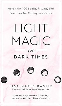 portada Light Magic for Dark Times: More Than 100 Spells, Rituals, and Practices for Coping in a Crisis (en Inglés)