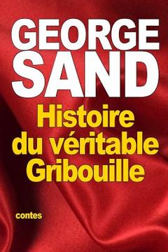 portada Histoire du véritable Gribouille: suivi de: La fauvette du docteur (en Francés)