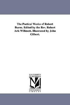 portada the poetical works of robert burns. edited by the rev. robert aris willmott. illustrated by john gilbert.