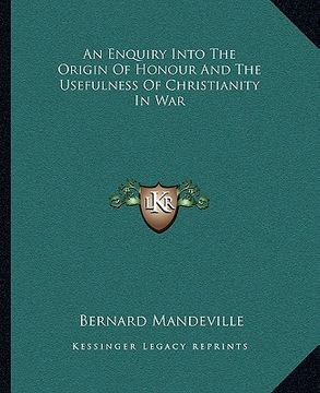 portada an enquiry into the origin of honour and the usefulness of christianity in war (en Inglés)