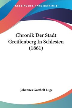 portada Chronik Der Stadt Greiffenberg In Schlesien (1861) (en Alemán)