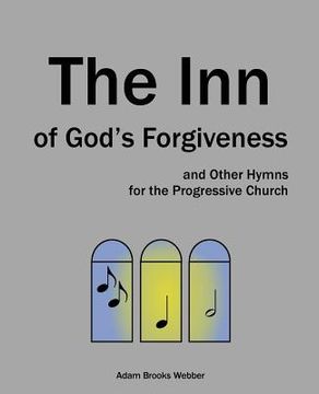 portada The Inn of God's Forgiveness: and Other Hymns for the Progressive Church (en Inglés)