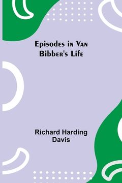 portada Episodes in Van Bibber's Life (en Inglés)
