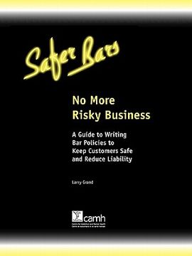 portada no more risky business: a guide to writing bar policies to keep customers safe and avoid liability
