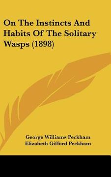 portada on the instincts and habits of the solitary wasps (1898) (en Inglés)