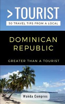 portada Greater Than a Tourist- Dominican Republic: 50 Travel Tips from a Local (en Inglés)