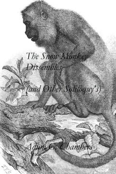 portada The Snow Monkey Dissembles (and Other Soliloquy's)