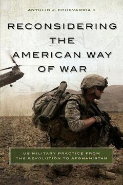 portada Reconsidering The American Way Of War: Us Military Practice From The Revolution To Afghanistan (in English)