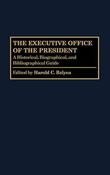 portada The Executive Office of the President: A Historical, Biographical, and Bibliographical Guide (The Greenwood Encyclopedia of the Federal Government) (in English)