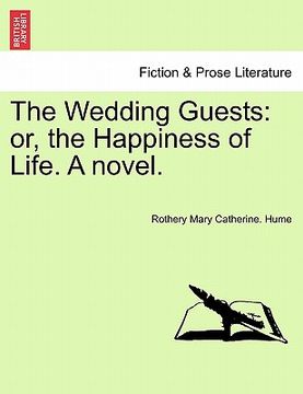 portada the wedding guests: or, the happiness of life. a novel. (in English)
