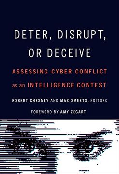 portada Deter, Disrupt, or Deceive: Assessing Cyber Conflict as an Intelligence Contest (en Inglés)