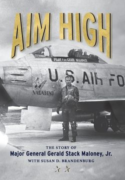 portada Aim High: The Story of Major General Gerald Stack Maloney, Jr. (en Inglés)
