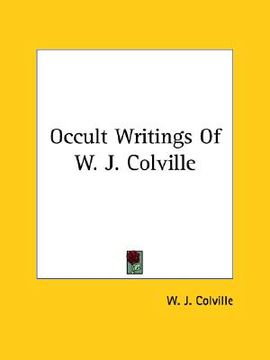 portada occult writings of w. j. colville (en Inglés)