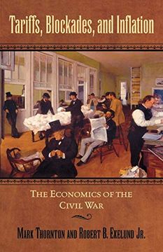 portada Tariffs, Blockades, and Inflation: The Economics of the Civil war (The American Crisis Series: Books on the Civil war Era) (in English)