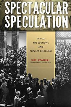portada Spectacular Speculation: Thrills, the Economy, and Popular Discourse (en Inglés)