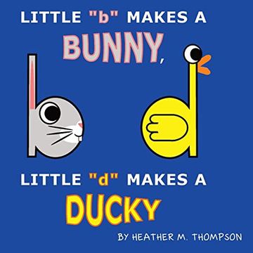 portada Little b Makes a Bunny, Little d Makes a Ducky (en Inglés)