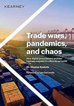 portada Trade Wars, Pandemics, and Chaos: How Digital Procurement Enables Business Success in a Disordered World (in English)