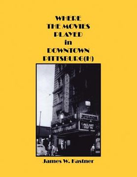 portada where the movies played in downtown pittsburg(h) (en Inglés)
