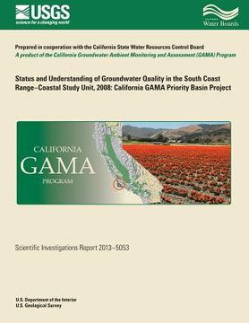 portada Status and Understanding of Groundwater Quality in the South Coast Range-coastal study unit, 2008: California GAMA Priority Basin Project