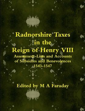 portada Radnorshire Taxes in the Reign of Henry VIII: Assessment-Lists and Accounts of Subsidies and Benevolences 1543-1547 (en Inglés)