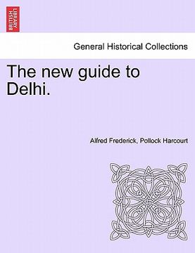 portada the new guide to delhi. (en Inglés)