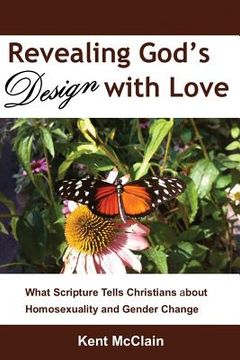 portada Revealing God's Design with Love: What Scripture Tells Christians about Homosexuality and Gender Change (in English)