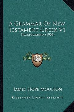 portada a grammar of new testament greek v1: prolegomena (1906) (in English)