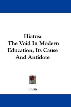 portada hiatus: the void in modern education, its cause and antidote (en Inglés)