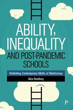 portada Ability, Inequality and Post-Pandemic Schools: Rethinking Contemporary Myths of Meritocracy (en Inglés)