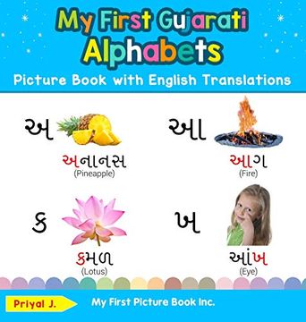 portada My First Gujarati Alphabets Picture Book With English Translations: Bilingual Early Learning & Easy Teaching Gujarati Books for Kids (Teach & Learn Basic Gujarati Words for Children) (en Inglés)