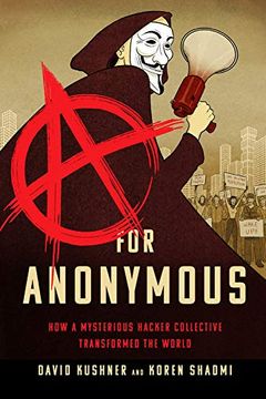 portada A for Anonymous: How a Mysterious Hacker Collective Transformed the World 