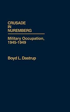 portada Crusade in Nuremberg: Military Occupation, 1945-1949 