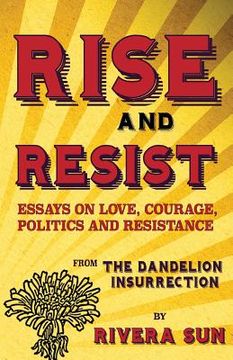 portada Rise and Resist: Essays on Love, Courage, Politics and Resistance from The Dandelion Insurrection (in English)