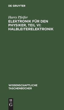 portada Elektronik für den Physiker, Teil VI: Halbleiterelektronik (en Alemán)