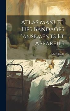 portada Atlas Manuel des Bandages Pansements et Appareils (en Francés)