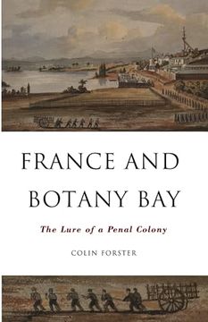 portada France and Botany Bay: The Lure of a Penal Colony (en Inglés)