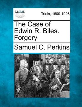 portada the case of edwin r. biles. forgery (en Inglés)