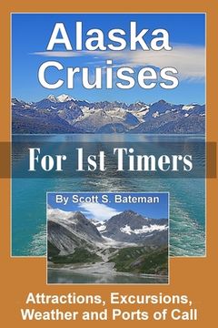 portada Alaska Cruises for 1st Timers: Attractions, Excursions, Weather and Ports of Call