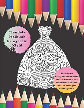 portada Mandala Malbuch Prinzessin Kleid - 50 Schöne Prinzessinnenkleid-Ausmalseiten mit Mandala-Mustern auf Schwarzem Hintergrund: Ausmalbuch für Mädchen und Erwachsene (en Alemán)
