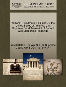 portada william r. skidmore, petitioner, v. the united states of america. u.s. supreme court transcript of record with supporting pleadings