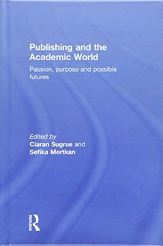 portada Publishing and the Academic World: Passion, Purpose and Possible Futures (en Inglés)