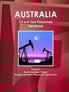 portada Australia oil and gas Resources Handbook Volume 2 South Australia, Victoria - Strategic Information, Regulations, Opportunities (World Business and Investment Library) (in English)