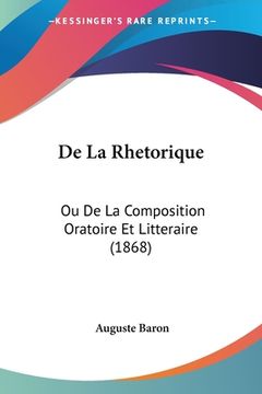 portada De La Rhetorique: Ou De La Composition Oratoire Et Litteraire (1868) (en Francés)