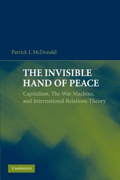 portada The Invisible Hand of Peace: Capitalism, the war Machine, and International Relations Theory (en Inglés)