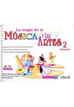portada LA MAGIA DE LA MUSICA Y LAS ARTES, 2: PRIMARIA. INCLUYE CD