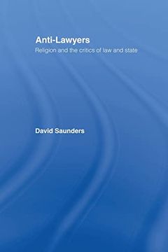 portada Anti-Lawyers: Religion and the Critics of law and State (in English)