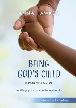 portada Being God's Child: Ten Things you can Learn From Your Kids (in English)